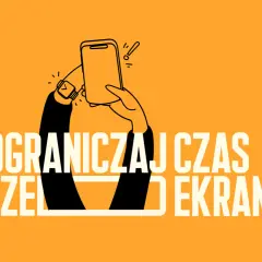 Ręka trzyma smartfon, a na nadgarstku zegarek. Napis: OGRANICZAJ CZAS PRZED EKRANEM.