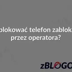 Jak odblokować telefon zablokowany przez operatora? Dowiedz się, jak rozwiązać problem blokady telefonu.