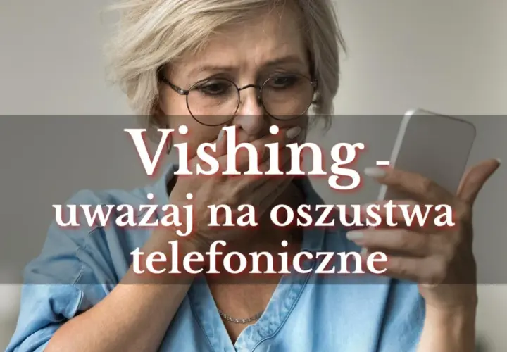 Przerażona kobieta trzyma telefon, na którym widnieje napis "Vishing - uważaj na oszustwa telefoniczne".